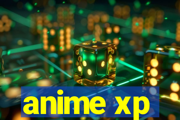 anime xp